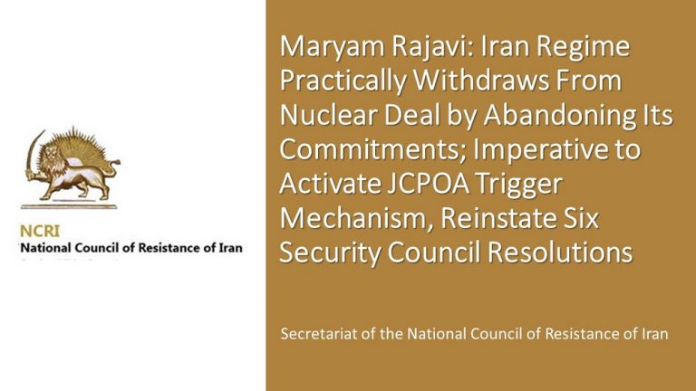 Maryam Rajavi: “el régimen de Irán prácticamente se retira del acuerdo nuclear al abandonar sus compromisos; es imperativo activar el mecanismo de cumplimiento del Acuerdo y restablecer seis resoluciones del Consejo de Seguridad”
